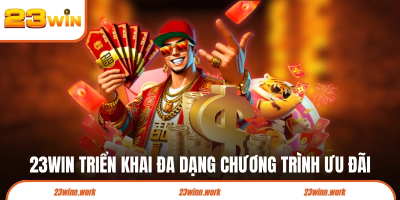 23WIN triển khai đa dạng chương trình ưu đãi