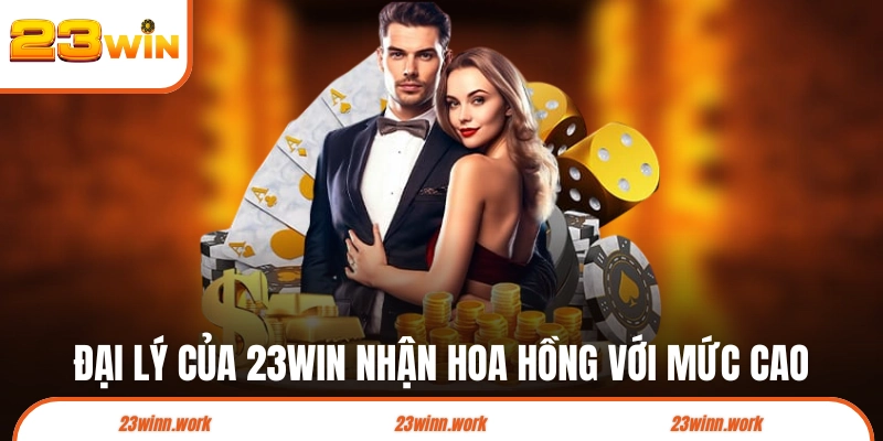 Đại lý của 23WIN nhận hoa hồng với mức cao