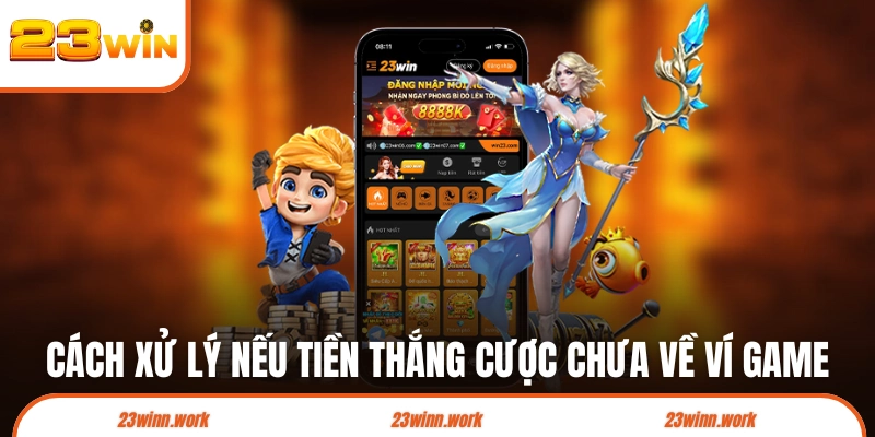 Cách xử lý nếu tiền thắng cược chưa về ví game