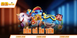 Bắn Cá Ăn Tiền