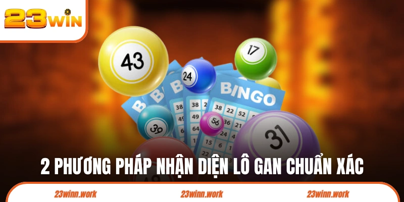 2 phương pháp nhận diện lô gan chuẩn xác