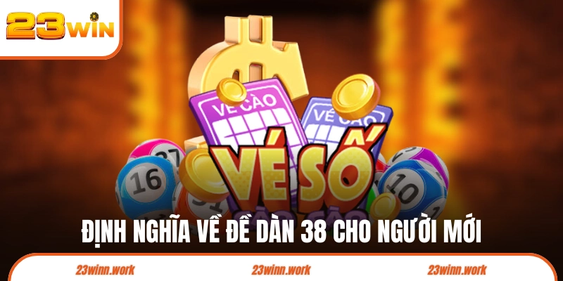 Định nghĩa về đề dàn 38 cho người mới