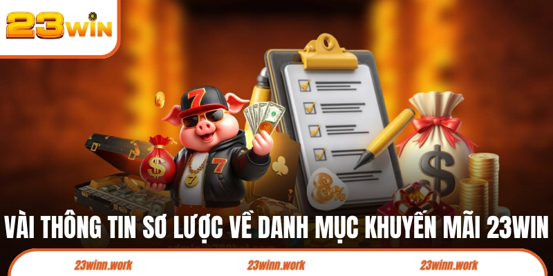 Vài thông tin sơ lược về danh mục khuyến mãi 23WIN