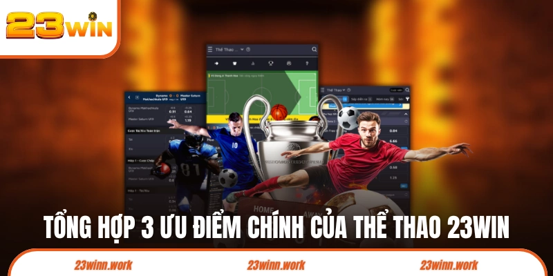 Tổng hợp 3 ưu điểm chính của thể thao 23WIN