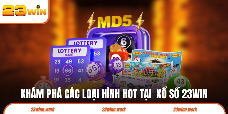 Khám phá các loại hình hot tại  xổ số 23WIN