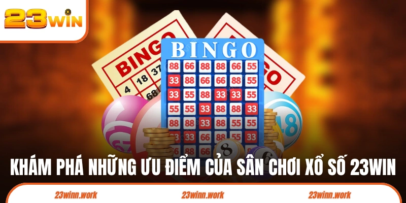 Khám phá những ưu điểm của sân chơi  xổ số 23WIN